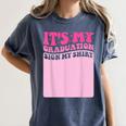 It's My Graduation Sign My Shirt Groovy Girls Graduation Women's Comfort Colors T-Shirt Denim