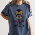 It's Miss Ms Mrs Dr Actually Doctor Graduation Appreciation Women's Comfort Colors T-Shirt Denim