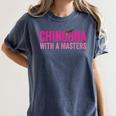 Latina Graduation Educated Latina Chingona With A Masters Women's Comfort Colors T-Shirt Denim