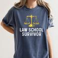 Law School Survivor Humor Law School Graduation Quote Women's Comfort Colors T-Shirt Denim