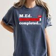 Master Of Education Completed Teacher Master Graduation For Men Women Women's Comfort Colors T-Shirt Denim