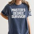 MASTER'S DEGREE SURVIVOR Graduation Grad College Women's Comfort Colors T-Shirt Denim