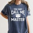You May Call Me Master Masters Degree Graduation Women's Comfort Colors T-Shirt Denim