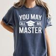 You May Call Me Master For Masters Degree Graduation Women's Comfort Colors T-Shirt Denim