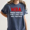 MBA When Your BS Can't Take You Any Further Shirt Graduation Women's Comfort Colors T-Shirt Denim