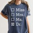 Miss Mrs Ms Dr Shirt Doctorate New Doctor Graduation Women's Comfort Colors T-Shirt Denim