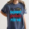 My Mommy Is A Graduate Shirt Matching Family Graduation Women's Comfort Colors T-Shirt Denim