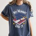 My Mommy Did It Mom Graduation Women's Comfort Colors T-Shirt Denim My Mommy Did It Mom Graduation Women's Comfort Colors T-Shirt Denim