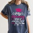My Mommy Did It And She Did It For Me Graduation Daughter Women's Comfort Colors T-Shirt Denim