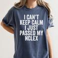 Nurse Graduation I Can't Keep Calm I Passed My NCLEX Women's Comfort Colors T-Shirt Denim