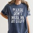 PLEASE DON’T MAKE ME DO STUFF Lazy Teenager Graduation Women's Comfort Colors T-Shirt Denim