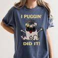 I Puggin' Did It Best Men Women Graduation T-Shirt Women's Comfort Colors T-Shirt Denim