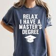 Relax I Have a Master's Degree Graduation Women's Comfort Colors T-Shirt Denim