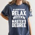Relax I Have A Master's Degree Shirt Graduation 2022 Women's Comfort Colors T-Shirt Denim
