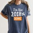 Senior 2018 Shirt I'm Like 2018 Done Class Graduation Women's Comfort Colors T-Shirt Denim