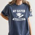 My Sister Mastered It Masters Degree Graduation MBA Women's Comfort Colors T-Shirt Denim