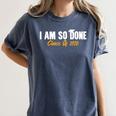 I Am So Done Class Of 2026 Senior Graduation Celebrating Women's Comfort Colors T-Shirt Denim