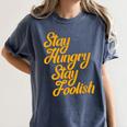 Stay Hungry Stay Foolish Shirt Motivational Graduation Tee Women's Comfort Colors T-Shirt Denim