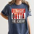 Straight Outta Fire Academy T Shirt Firefighter Graduation Women's Comfort Colors T-Shirt Denim