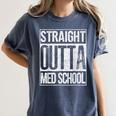 Straight Outta Med School Shirt Graduation Idea Women's Comfort Colors T-Shirt Denim