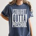STRAIGHT OUTTA PRESCHOOL GIFT Grad Graduation Kids Women's Comfort Colors T-Shirt Denim