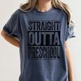 Straight Outta Preschool Shirt Boy Girl Graduation Women's Comfort Colors T-Shirt Denim