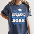 Super Proud Husband Of 2025 Graduate Graduation Family Women's Comfort Colors T-Shirt Denim