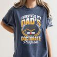 i Survived My Dads Doctorate Program Graduation Women's Comfort Colors T-Shirt Denim