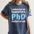 i Survived My Daughters Phd Dissertation College Graduation Women's Comfort Colors T-Shirt Denim