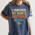 i Survived My Moms Doctoral Degree Doctorate Graduation Women's Comfort Colors T-Shirt Denim