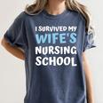 i Survived My Wifes Nursing School Degree Graduation Party Women's Comfort Colors T-Shirt Denim