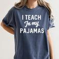 I Teach In My Pajamas On Line Teacher Quarantine Graduation For Men Women Women's Comfort Colors T-Shirt Denim
