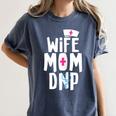 Wife Mom DNP Doctor Of Nursing Practice Graduation Women's Comfort Colors T-Shirt Denim