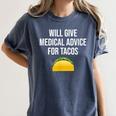 Will Give Medical Advice For Tacos Shirt Nurse Graduation MD Women's Comfort Colors T-Shirt Denim