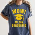 Wow My Son Graduated Mom Dad Of A Senior Graduation Women's Comfort Colors T-Shirt Denim