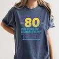 80s Nostalgia Retro Humor So Glad I Grew Up In The 80s Women's Comfort Colors T-Shirt Moss 80s Nostalgia Retro Humor So Glad I Grew Up In The 80s Women's Comfort Colors T-Shirt Moss