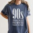 The 90s I'd Go Back For Five Minutes Nostalgia Quote Women's Comfort Colors T-Shirt Moss
