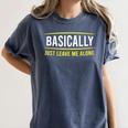 Basically Just Leave Me Alone Introvert Sarcasm Women's Comfort Colors T-Shirt Moss