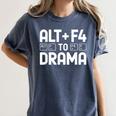 Alt F4 To Drama Gaming Introvert Tech Humor Women's Comfort Colors T-Shirt Moss