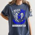Blue In Memory Of Goddaughter Colon Cancer Awareness Shirts Women's Comfort Colors T-Shirt Moss Blue In Memory Of Goddaughter Colon Cancer Awareness Shirts Women's Comfort Colors T-Shirt Moss