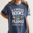 Book Lovers If It Involves Books And Pajamas Count Me In Women's Comfort Colors T-Shirt Moss
