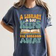 Borrow Books A Library A Day Keeps The Boredom Away Reading Women's Comfort Colors T-Shirt Moss