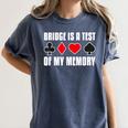 Bridge Is A Test Of My Memory Bridge Player Card Game Women's Comfort Colors T-Shirt Moss