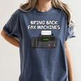 Bring Back Fax Machines Office Sarcasm Nostalgia Women's Comfort Colors T-Shirt Moss