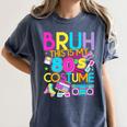 Bruh This Is My 80's Costume Nostalgia Mixtape 80s 90s Party Women's Comfort Colors T-Shirt Moss Bruh This Is My 80's Costume Nostalgia Mixtape 80s 90s Party Women's Comfort Colors T-Shirt Moss