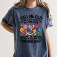 Call Me Old Seniors Nostalgia Retro Humor Casual Women's Comfort Colors T-Shirt Moss Call Me Old Seniors Nostalgia Retro Humor Casual Women's Comfort Colors T-Shirt Moss