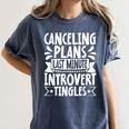 Canceling Plans Last Minute Introvert Tingles Alone Time Women's Comfort Colors T-Shirt Moss