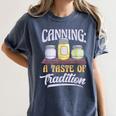 Canning A Taste Of Tradition Nostalgia Craft Women's Comfort Colors T-Shirt Moss