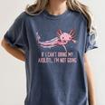 If I Cant Bring My Axolotl Im Not Going Salamander Introvert Women's Comfort Colors T-Shirt Moss If I Cant Bring My Axolotl Im Not Going Salamander Introvert Women's Comfort Colors T-Shirt Moss