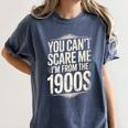 You Can't Scare Me I'm From The 1900s Retro Premium Women's Comfort Colors T-Shirt Moss